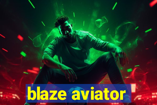 blaze aviator